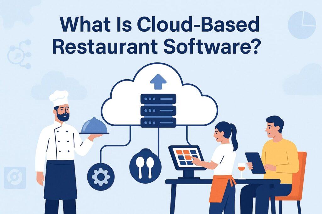 What Is Cloud-Based Restaurant Software?