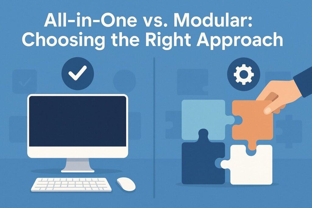 All-in-One vs. Modular: Choosing the Right Approach